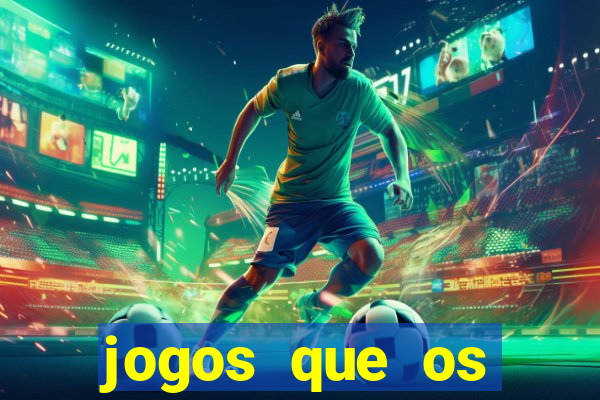 jogos que os famosos jogam para ganhar dinheiro